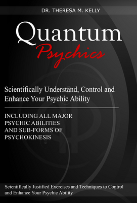Product picture Quantum Psychics - Scientifically Understand, Control and Enhance Your Psychic Ability